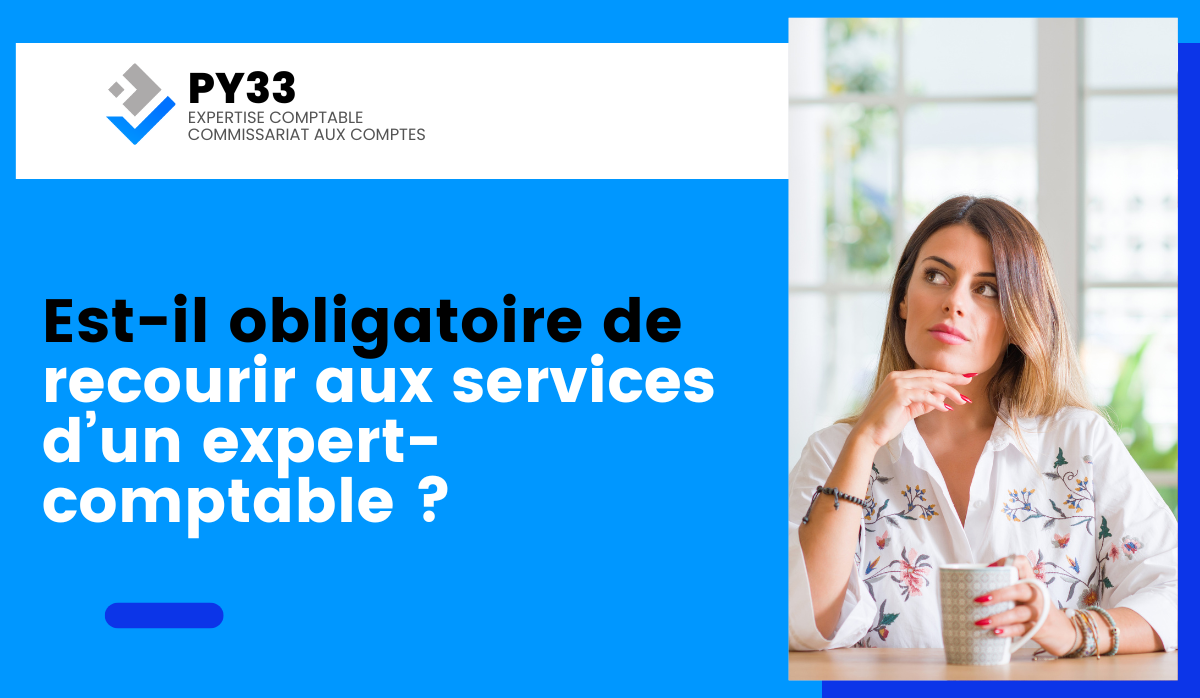 Est-il obligatoire de recourir aux services d’un expert-comptable ?