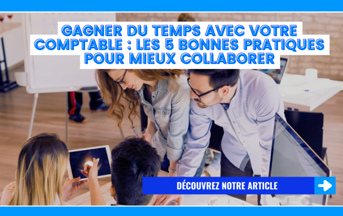 Gagner du temps avec votre comptable : les 5 bonnes pratiques pour mieux collaborer